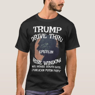 Trump Drive Thru EPSTEIN Bribe Window White House T-Shirt