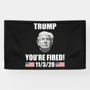 Trump - Du bist Fired! 2020 Wahl Anti-Trump Banner