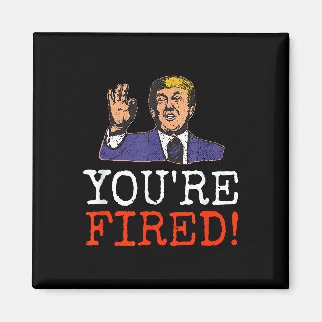 Trump, du hast gefeuert! Funny Graphic Magnet (Vorne)