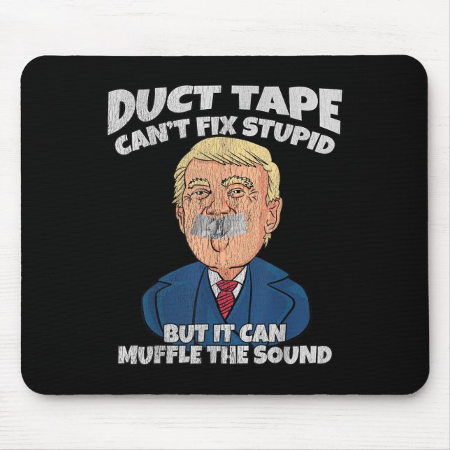 Trump -duct Tape Cant Fix Stud But It Can Muffle T Mousepad (Vorne)