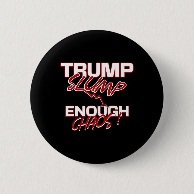 Trump Einbruch genug Chaos ruiniert Wirtschaft Mär Button (Vorderseite)