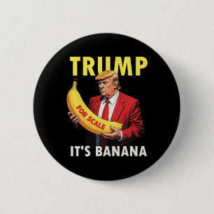 Trump Es ist Banana (für Maßstab) Starship Funny 1 Button