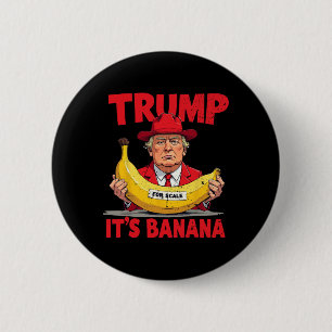 Trump Es ist Banana (für Maßstäbe) Funny Meme Button