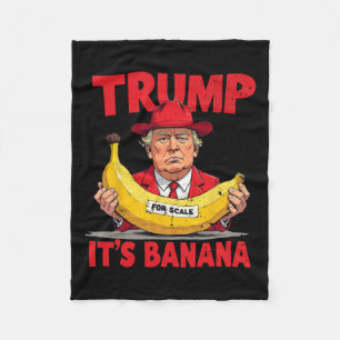 Trump Es ist Banana (für Maßstäbe) Funny Meme Fleecedecke