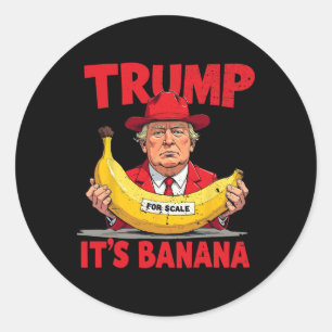 Trump Es ist Banana (für Maßstäbe) Funny Meme Runder Aufkleber