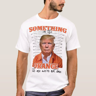 Trump, etwas im Orange sagt mir, dass wir nicht T-Shirt