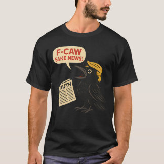 Trump F-Caw-F Schwarze Krähe F Caw F T-Shirt