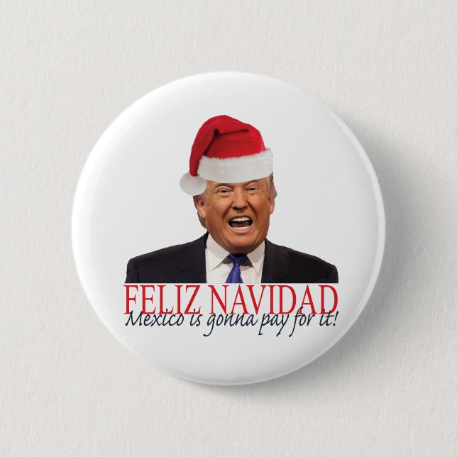 Trump. Feliz Navidad, Mexiko wird dafür bezahlen! Button (Vorderseite)