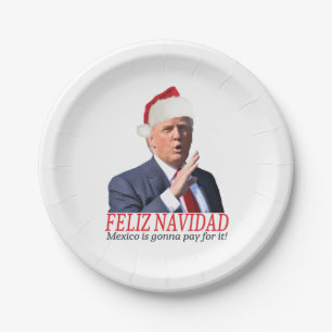 Trump. Feliz Navidad, Mexiko wird dafür bezahlen! Pappteller