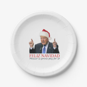 Trump. Feliz Navidad, Mexiko wird dafür bezahlen! Pappteller
