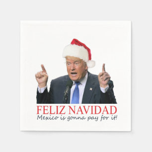 Trump. Feliz Navidad, Mexiko wird dafür bezahlen! Serviette
