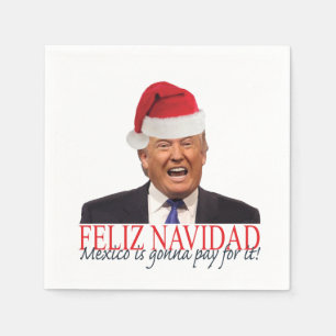 Trump. Feliz Navidad, Mexiko wird dafür bezahlen! Serviette