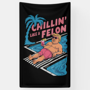 Trump Funny Chillin wie ein Felon Trump 2024 Banner