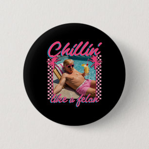 Trump Funny Chillin wie ein Felon Trump 2024 Button