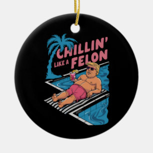 Trump Funny Chillin wie ein Felon Trump 2024 Keramik Ornament