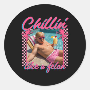 Trump Funny Chillin wie ein Felon Trump 2024 Runder Aufkleber
