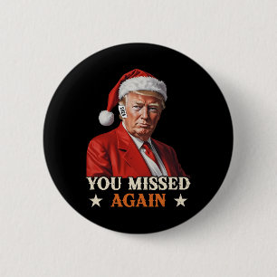 Trump Funny Christmas Sie verpasst wieder 2024 Button