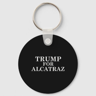 Trump für das Gefängnis von Alcatraz Politischer A Schlüsselanhänger