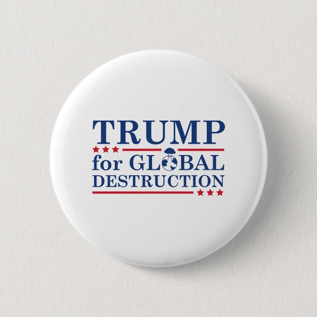 Trump für die weltweite Zerstörung Button (Vorderseite)