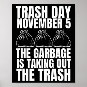 Trump Garbage Trash Day 5. November Müll nehmen Poster