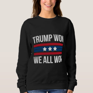 Trump Gewonnen Wir Alle Gewonnen 2024 USA-Flagge T Sweatshirt