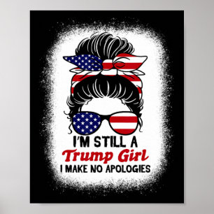 Trump Girl I immer noch keine Entschuldigungen Tru Poster