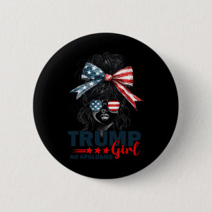 Trump Girl No apology Messy Bun Sungles Trump 20 Button