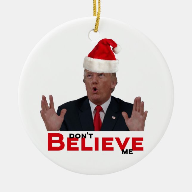 Trump, GLAUBE mich nicht Keramik Ornament (Vorne)
