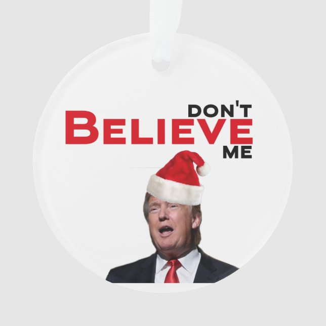 Trump, GLAUBE mich nicht Ornament (Vorderseite)