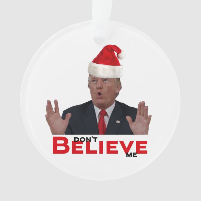 Trump, GLAUBE mich nicht Ornament (Vorderseite)
