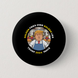 Trump Golden Fries over Golden Lies Trump Va Button