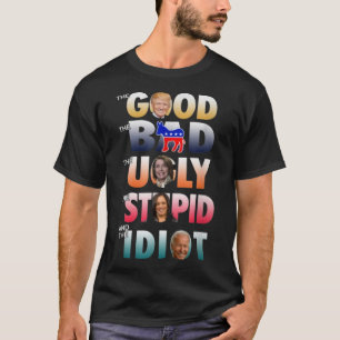 Trump Good Biden Idiot schlecht hässlich dumm T-Shirt
