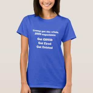 Trump Got die gesamte Erfahrung von 2020 T-Shirt