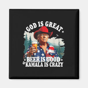 Trump Gott ist groß Bier ist gut und Kamala ist Cr Magnet