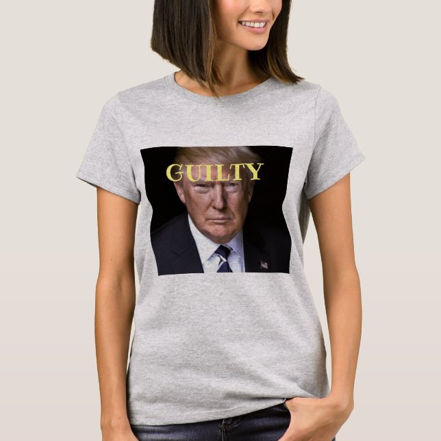 Trump Guilty T - Shirt (Vorderseite)