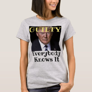 Trump Guilty T - Shirt