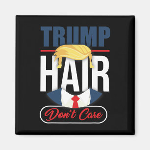 Trump Haar, Egal - Wähle Donald Trump 2020 Gag Magnet