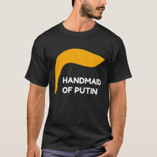 Trump Handmaid von Putin T-Shirt