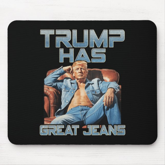 Trump Has Great Jeans Funny Graphic Retro Denim Me Mousepad (Vorne)