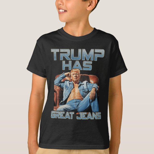 Trump Has Great Jeans Funny Graphic Retro Denim Me T-Shirt (Vorderseite)