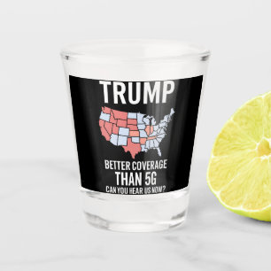 Trump hat bessere Abdeckung als 5G Können Sie uns  Schnapsglas