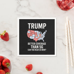 Trump hat bessere Abdeckung als 5G Können Sie uns Serviette