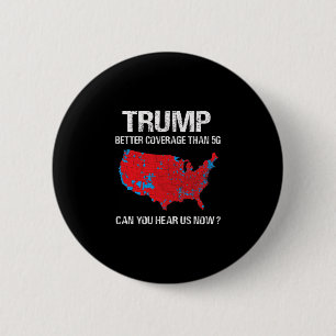 Trump hat bessere Abdeckung als 5g Lustige Wahlkar Button