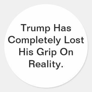 Trump hat den Bezug zur Realität verloren Hankamer Runder Aufkleber