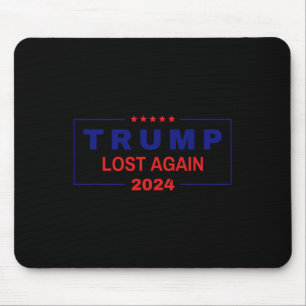 Trump hat die Wahl 2024 wieder verloren Mousepad