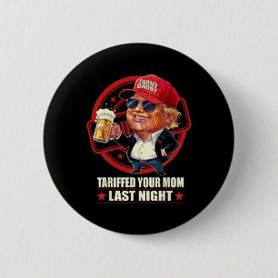 Trump hat gestern Abend Ihre Mama gezerrt, Tarif D Button