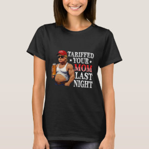 Trump hat gestern Abend Ihre Mama mit dem Tarif Da T-Shirt