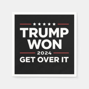 Trump hat gewonnen, finde dich damit ab 2024 serviette