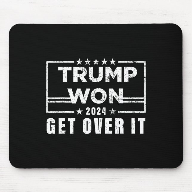 Trump hat gewonnen, finde dich damit ab 2025 3  mousepad (Vorne)