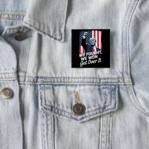 Trump hat gewonnen, finden Sie sich damit ab, Trum Button